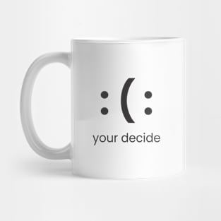 YOUR DECIDED Mug